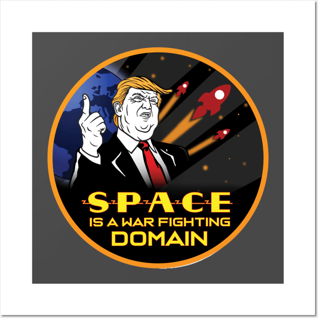 Trump- Space is a War Fighting Domain! Space Force! Wall Art by SpaceForceOutfitters